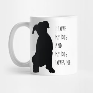 I Love My Dog and My Dog Loves Me. Mug